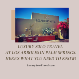 Luxury Solo Travel In Palm Springs