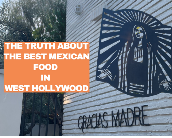 The truth about the best mexican food in west hollywood